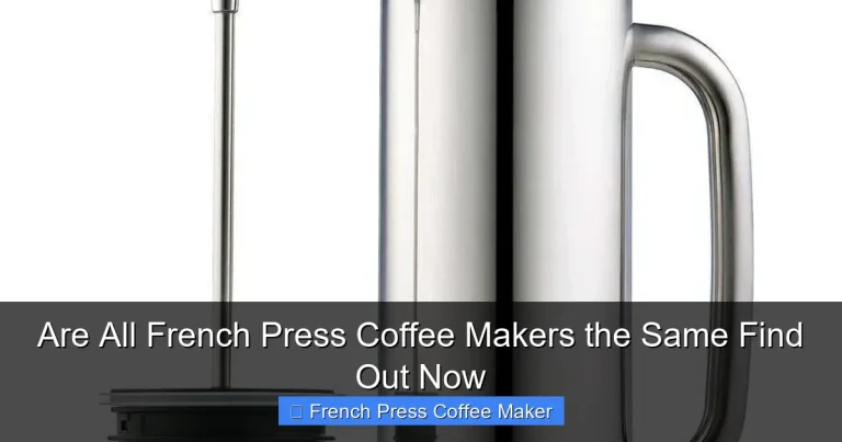 Are All French Press Coffee Makers the Same Find Out Now