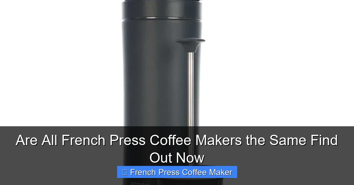 Are All French Press Coffee Makers the Same Find Out Now
