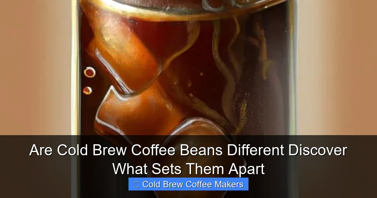 Are Cold Brew Coffee Beans Different Discover What Sets Them Apart