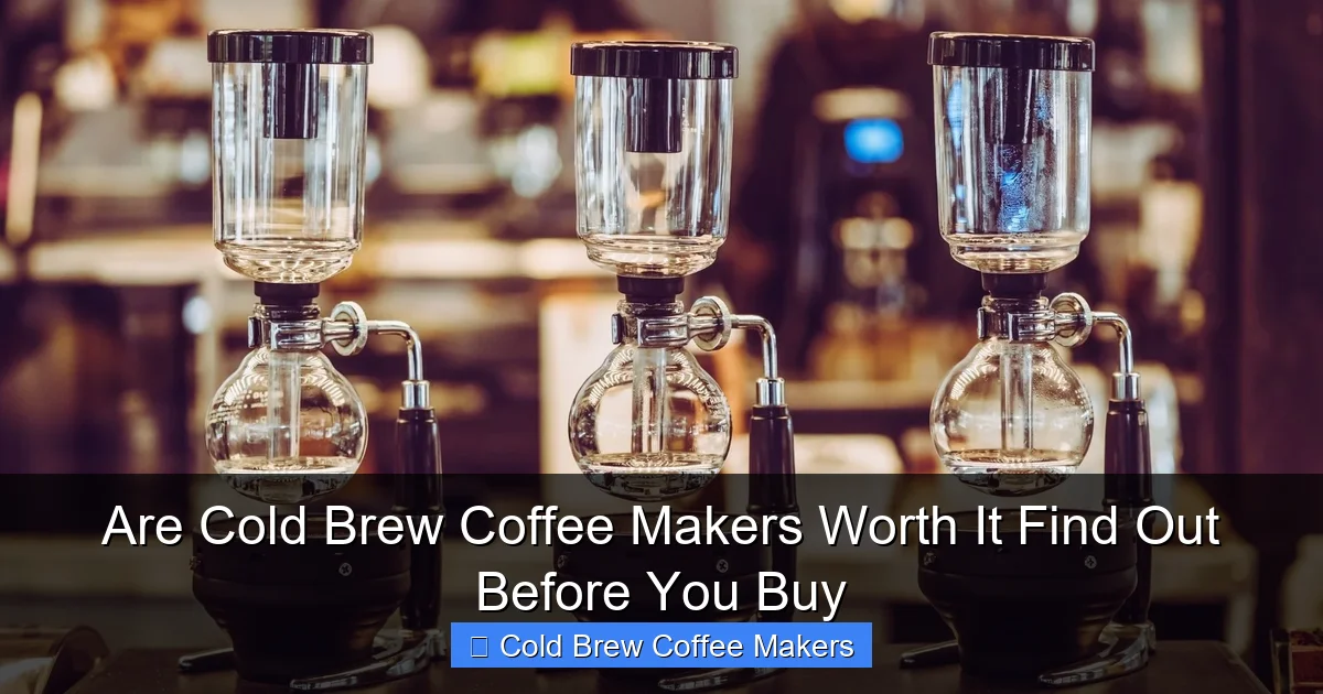 Are Cold Brew Coffee Makers Worth It Find Out Before You Buy
