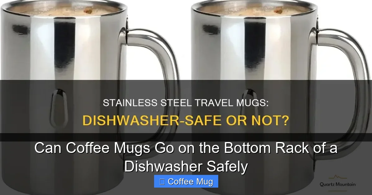 Can Coffee Mugs Go on the Bottom Rack of a Dishwasher Safely