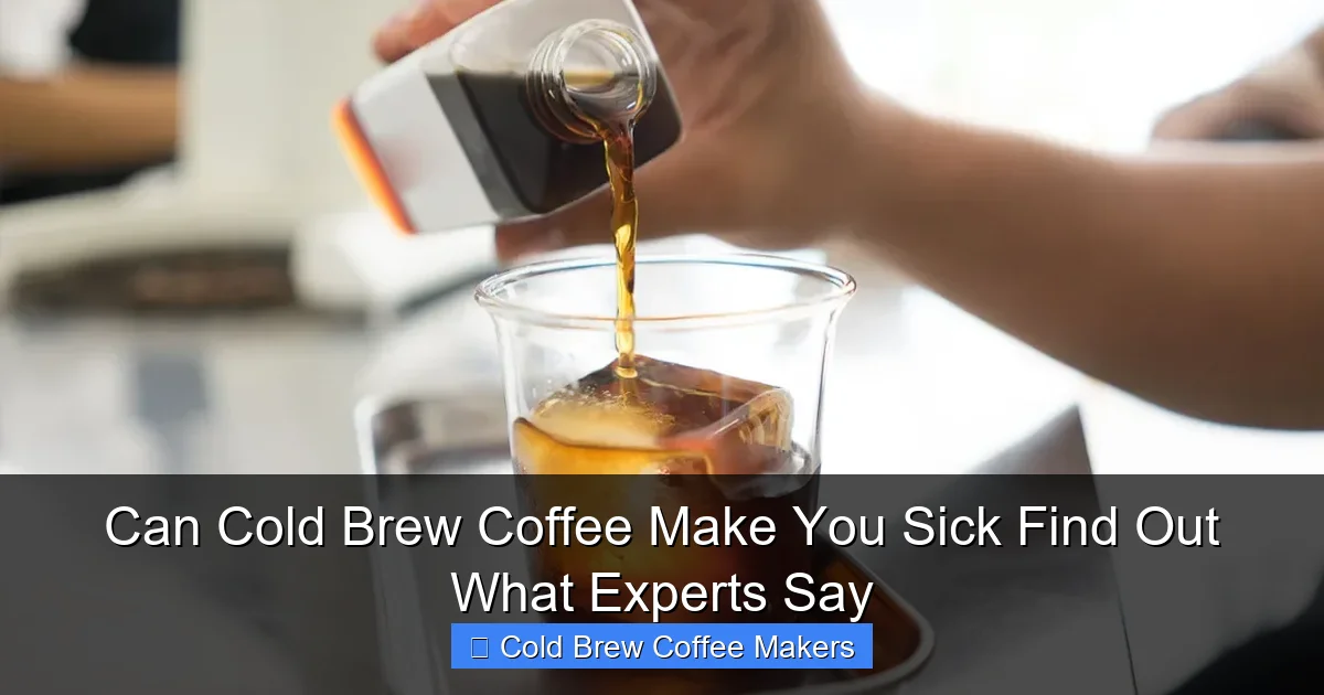 Can Cold Brew Coffee Make You Sick Find Out What Experts Say