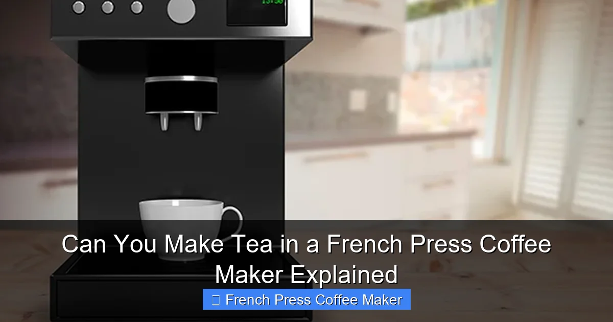 Can You Make Tea in a French Press Coffee Maker Explained
