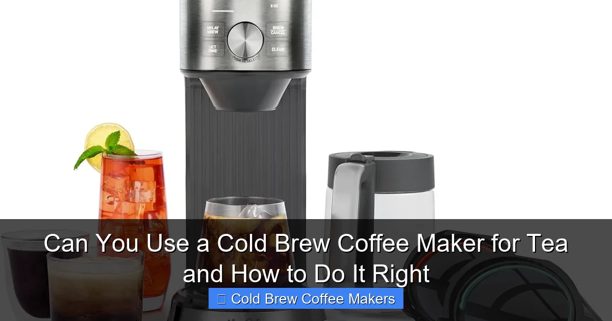 Can You Use a Cold Brew Coffee Maker for Tea and How to Do It Right