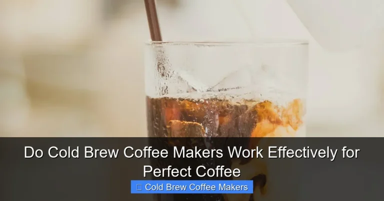 Do Cold Brew Coffee Makers Work Effectively for Perfect Coffee