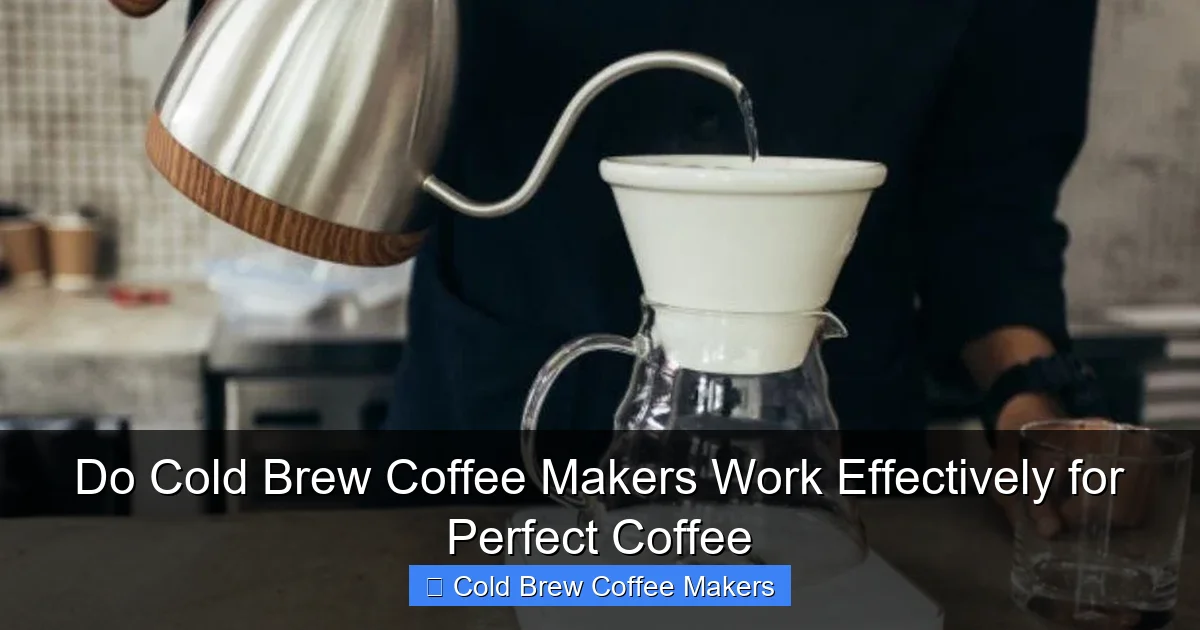 Do Cold Brew Coffee Makers Work Effectively for Perfect Coffee