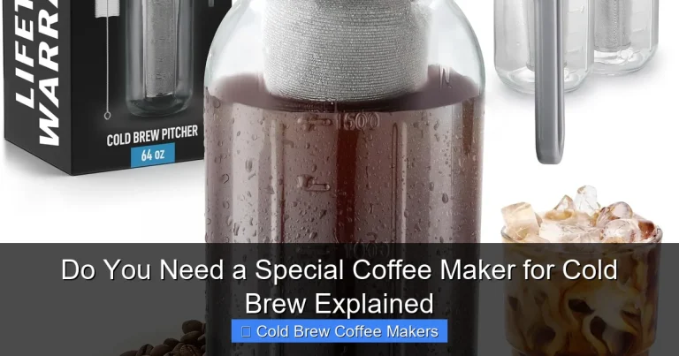 Do You Need a Special Coffee Maker for Cold Brew Explained