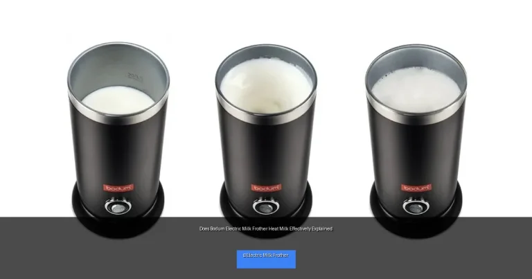 Does Bodum Electric Milk Frother Heat Milk Effectively Explained