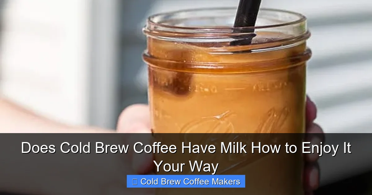 Does Cold Brew Coffee Have Milk How to Enjoy It Your Way