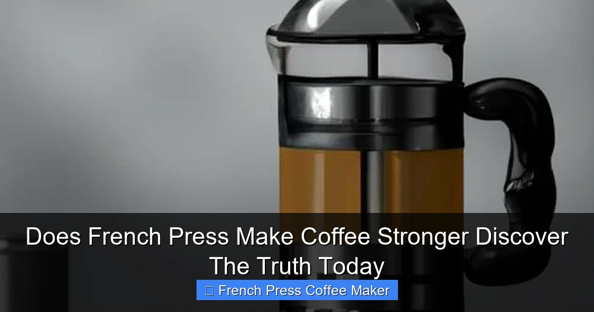 Does French Press Make Coffee Stronger Discover The Truth Today