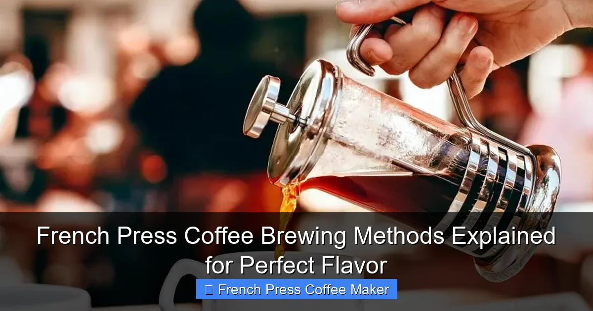 French Press Coffee Brewing Methods Explained for Perfect Flavor