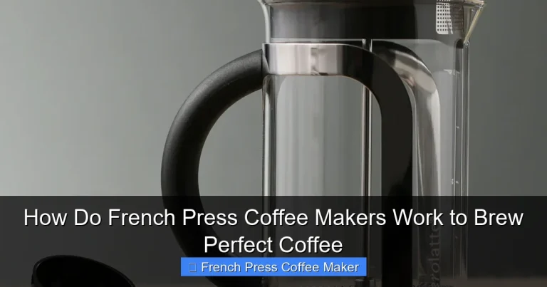 How Do French Press Coffee Makers Work to Brew Perfect Coffee