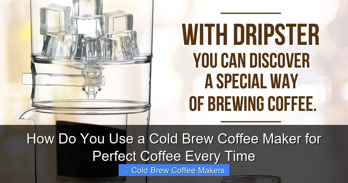 How Do You Use a Cold Brew Coffee Maker for Perfect Coffee Every Time