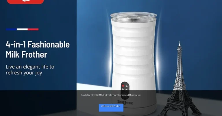 How to Open Electric Milk Frother for Easy Cleaning and Maintenance