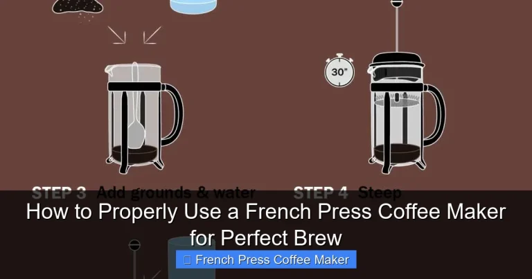 How to Properly Use a French Press Coffee Maker for Perfect Brew