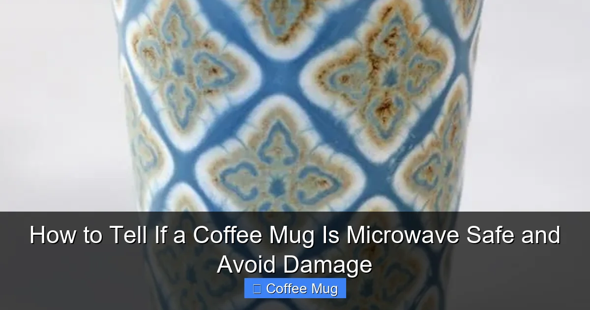 How to Tell If a Coffee Mug Is Microwave Safe and Avoid Damage