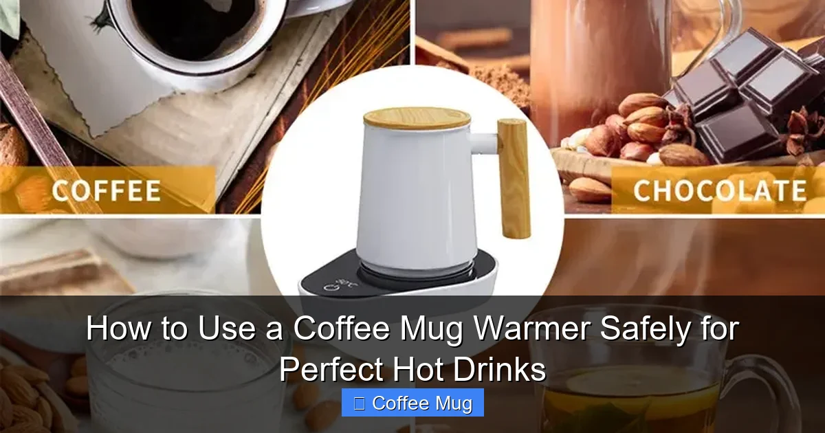 How to Use a Coffee Mug Warmer Safely for Perfect Hot Drinks