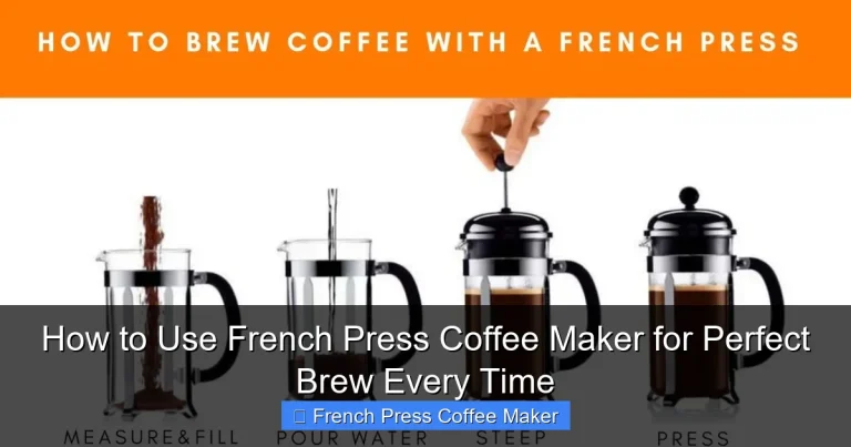 How to Use French Press Coffee Maker for Perfect Brew Every Time