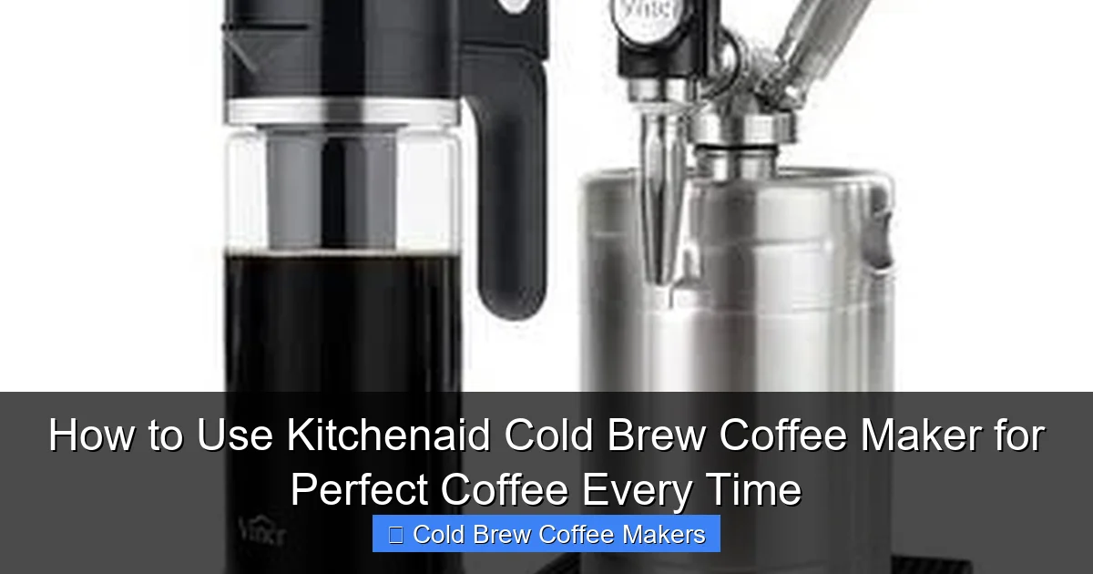 How to Use Kitchenaid Cold Brew Coffee Maker for Perfect Coffee Every Time