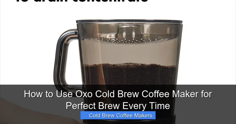 How to Use Oxo Cold Brew Coffee Maker for Perfect Brew Every Time