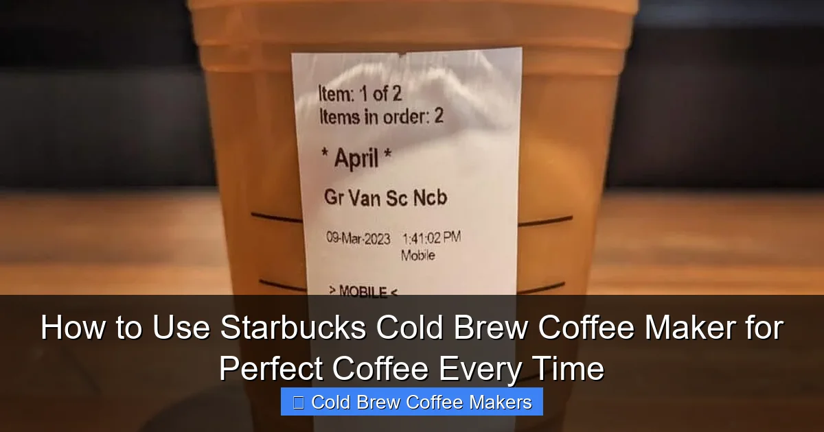 How to Use Starbucks Cold Brew Coffee Maker for Perfect Coffee Every Time