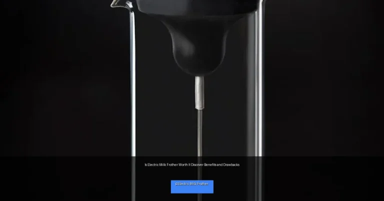 Is Electric Milk Frother Worth It Discover Benefits and Drawbacks