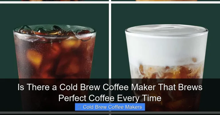 Is There a Cold Brew Coffee Maker That Brews Perfect Coffee Every Time