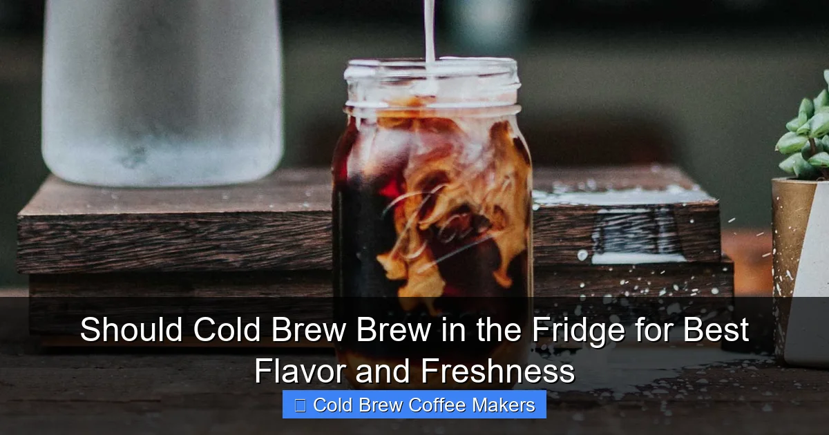 Should Cold Brew Brew in the Fridge for Best Flavor and Freshness