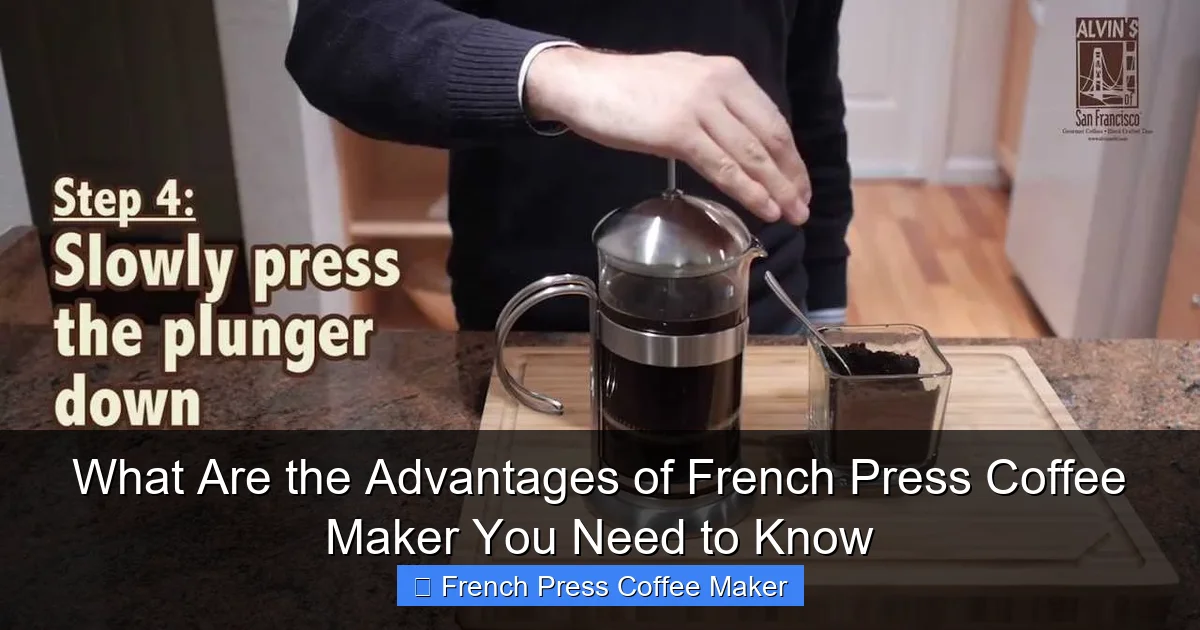 What Are the Advantages of French Press Coffee Maker You Need to Know