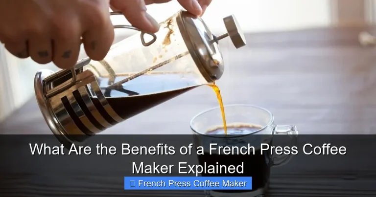 What Are the Benefits of a French Press Coffee Maker Explained
