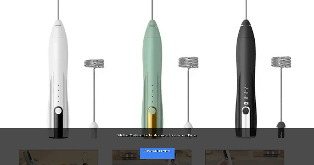 What Can You Use an Electric Milk Frother For to Enhance Drinks