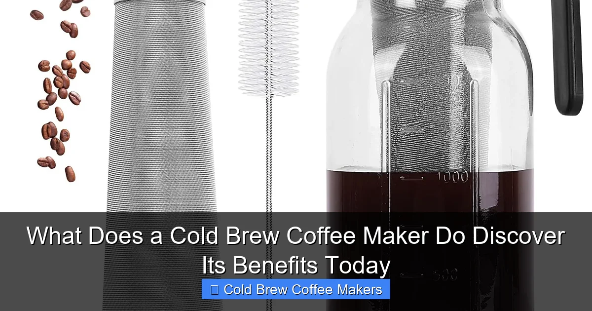 What Does a Cold Brew Coffee Maker Do Discover Its Benefits Today
