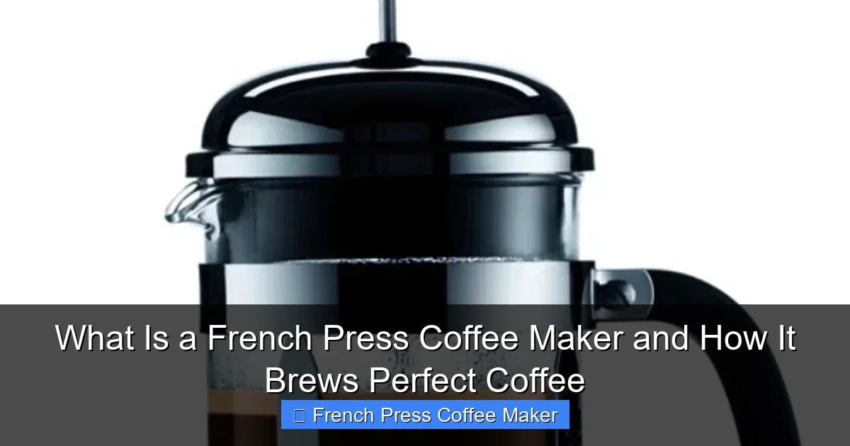 What Is a French Press Coffee Maker and How It Brews Perfect Coffee
