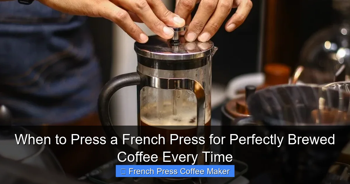 When to Press a French Press for Perfectly Brewed Coffee Every Time