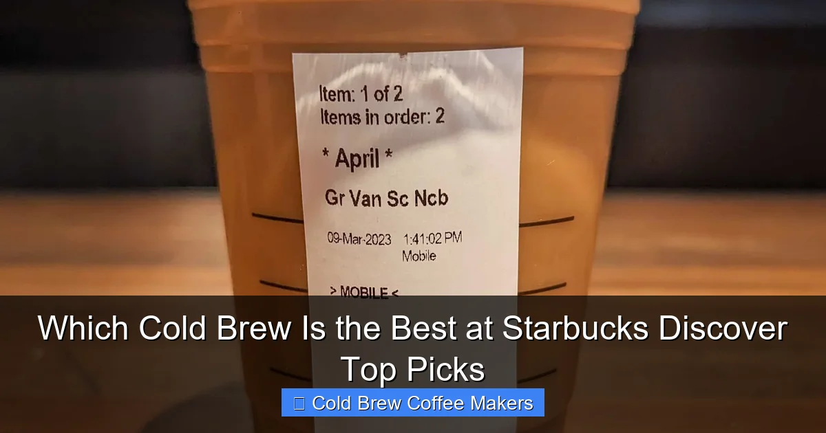 Which Cold Brew Is the Best at Starbucks Discover Top Picks