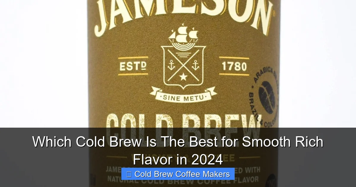 Which Cold Brew Is The Best for Smooth Rich Flavor in 2024