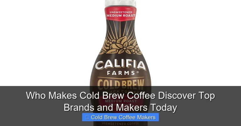 Who Makes Cold Brew Coffee Discover Top Brands and Makers Today