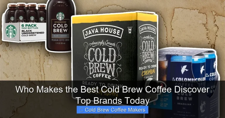 Who Makes the Best Cold Brew Coffee Discover Top Brands Today