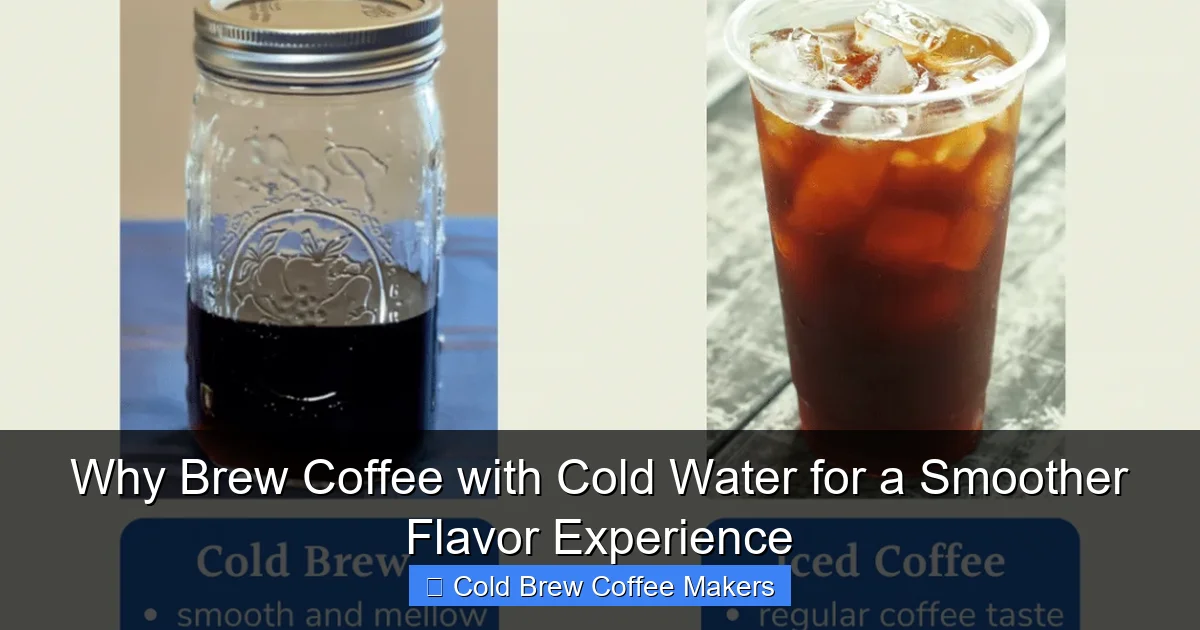Why Brew Coffee with Cold Water for a Smoother Flavor Experience