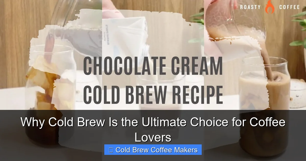 Why Cold Brew Is the Ultimate Choice for Coffee Lovers