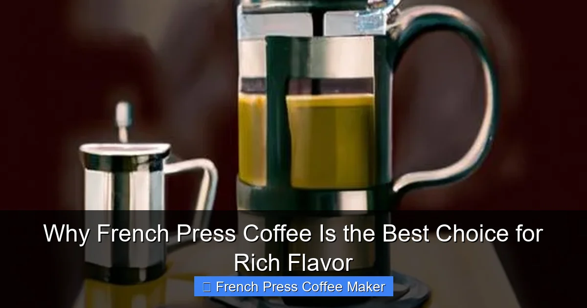 Why French Press Coffee Is the Best Choice for Rich Flavor
