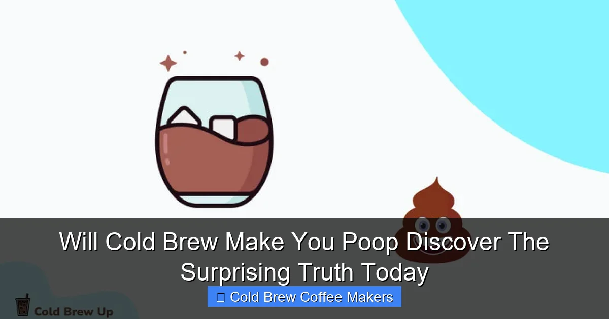 Will Cold Brew Make You Poop Discover The Surprising Truth Today